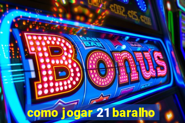 como jogar 21 baralho